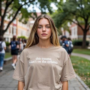 This trauma wasn't on the syllabus tshirt